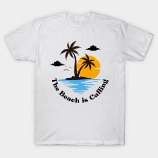 The Beach Is Calling T-Shirt